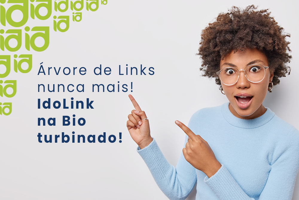 Árvore de links genéricas? Nunca mais! Seu Link na Bio turbinado - Só com Idolink!